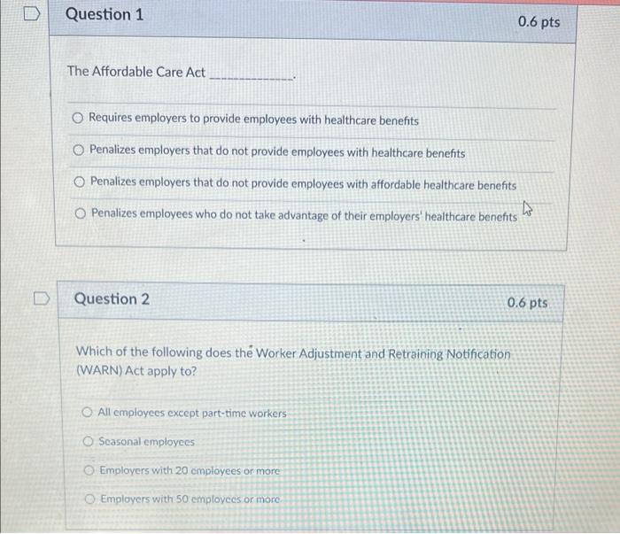 Question 1 0.6 pts The Affordable Care Act