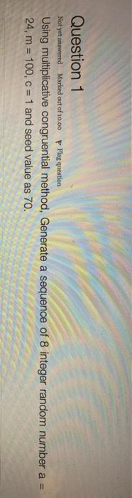 Question 1 Not yet answered Marked out of 10.00