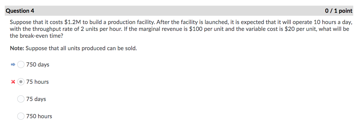 Question 4 0 / 1 point Suppose that it costs