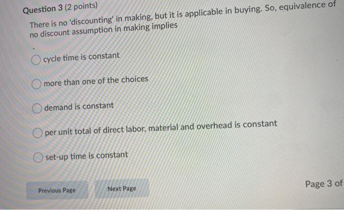 Question 3 (2 points) There is no 'discounting'