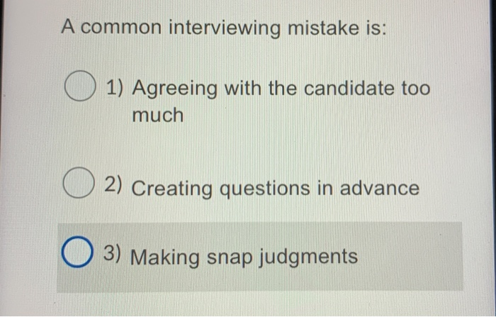 A common interviewing mistake is: 1) Agreeing