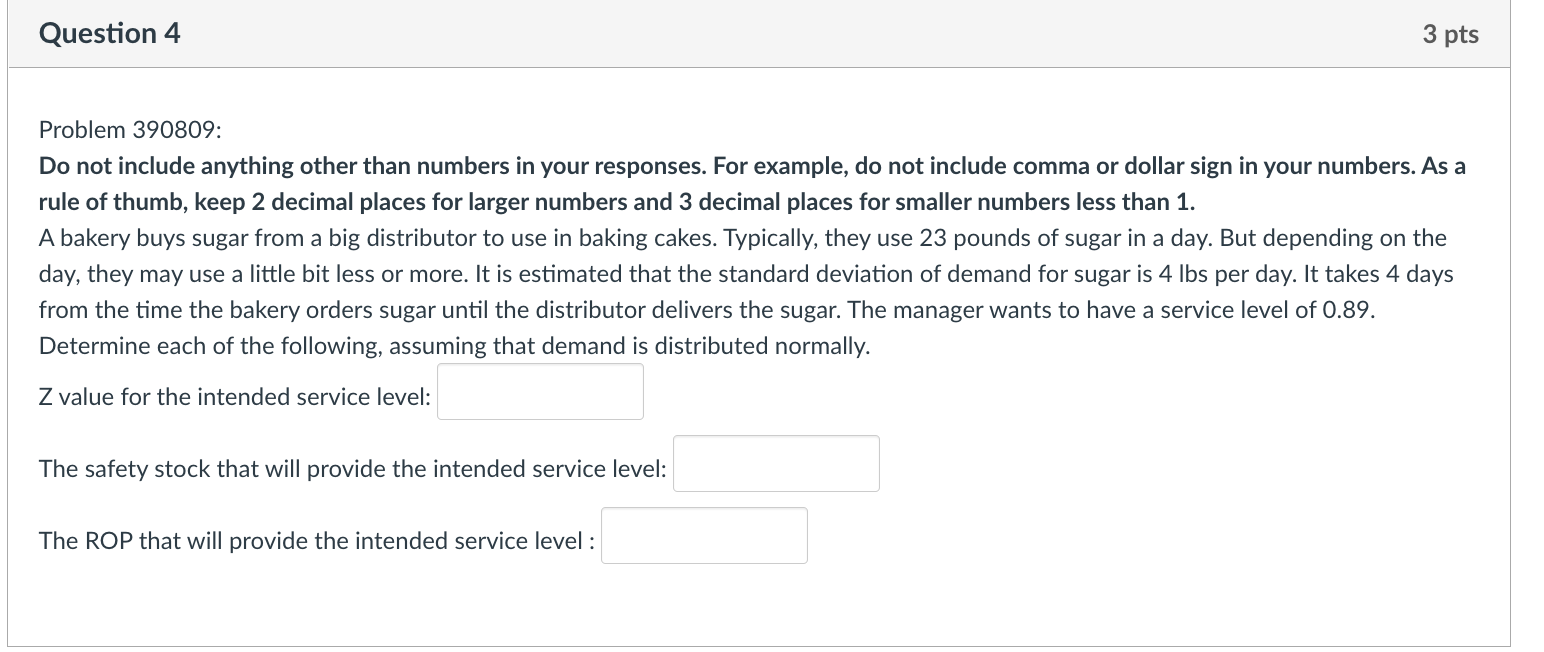 Question 4 3 pts Problem 390809: Do not include