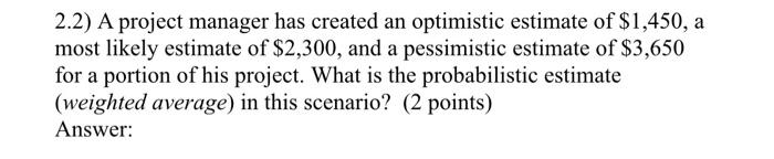 please show work 2.2) A project manager has