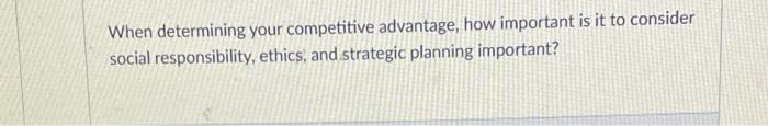 When determining your competitive advantage, how