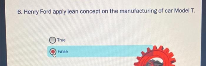 6. Henry Ford apply lean concept on the