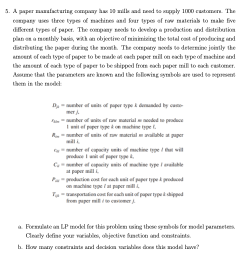 5. A paper manufacturing company has 10 mills and