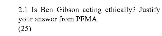 Is Ben Gibson acting ethically? Justify your