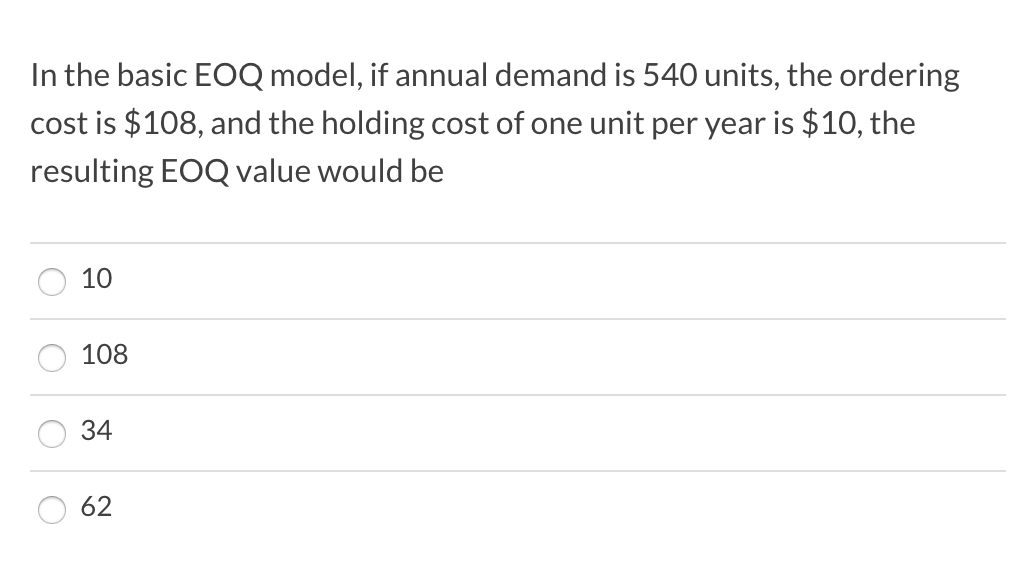 In the basic EOQ model, if annual demand is 540