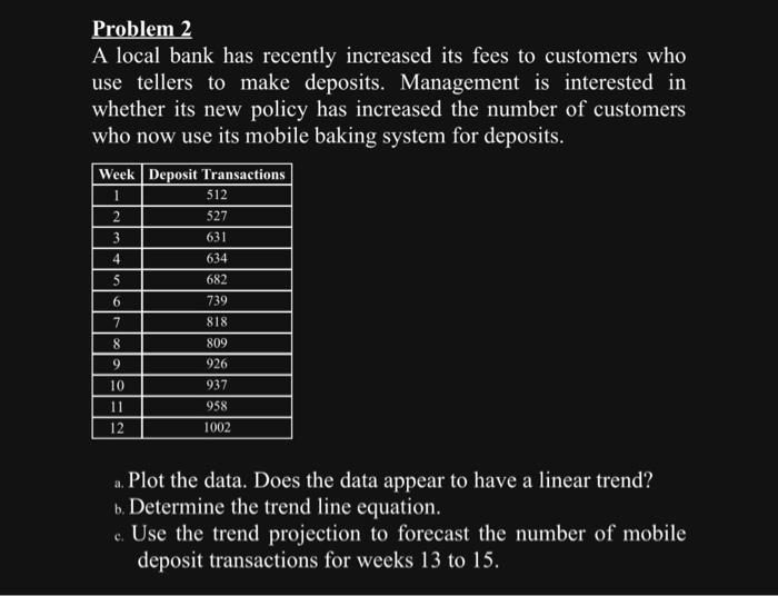 2 Problem 2 A local bank has recently increased