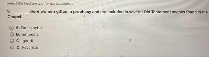 Select the best answer for the question. 9. were