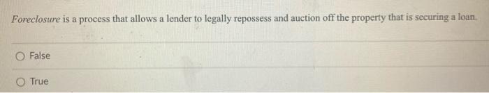 9 Foreclosure is a process that allows a lender