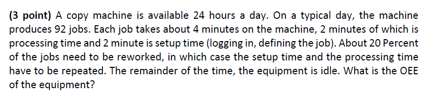 A copy machine is available 24 hours a day. On a