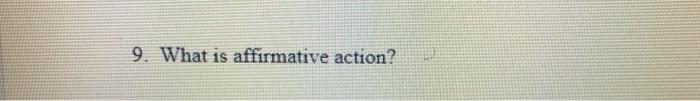 9. What is affirmative action
