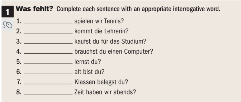 1 Was fehlt? Complete each sentence with an