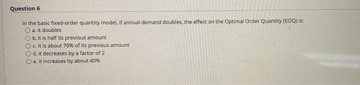 Question 6 In the basic fixed-order quantity