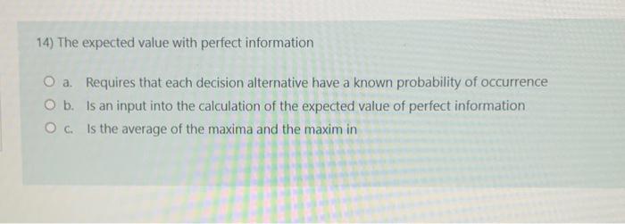 14) The expected value with perfect information O