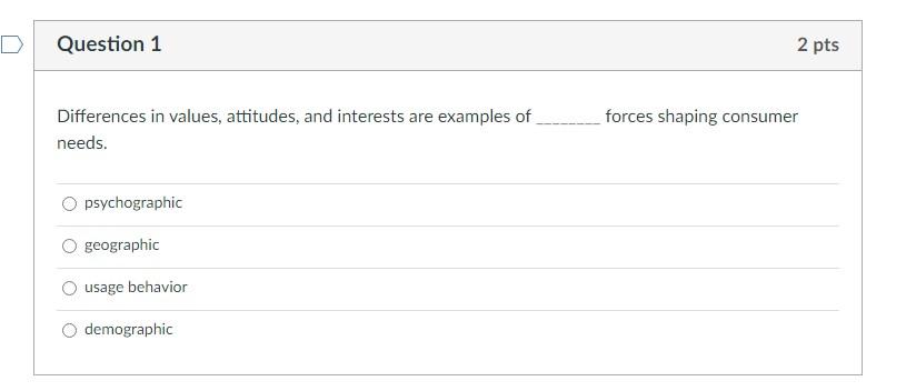 Question 1 2 pts forces shaping consumer