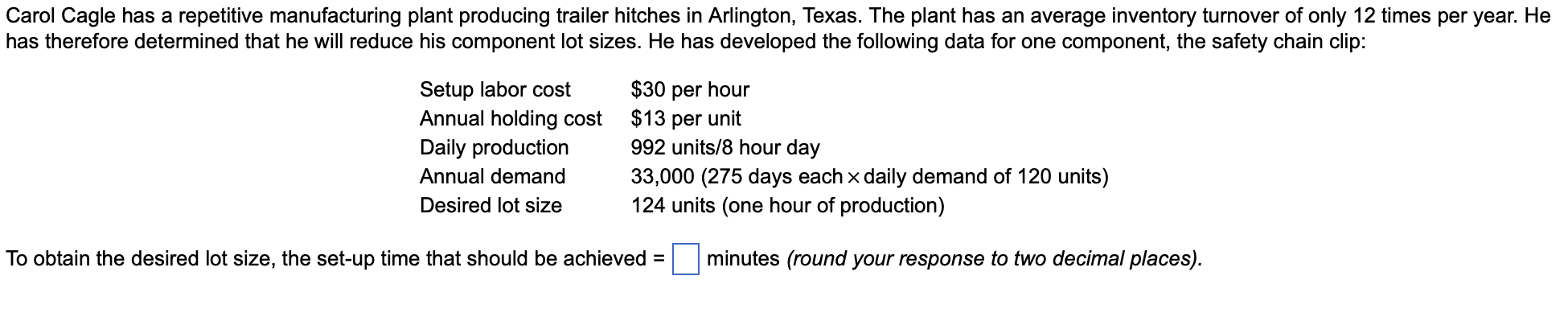 Carol Cagle has a repetitive manufacturing plant
