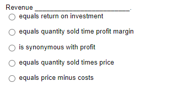 Revenue O equals return on investment equals