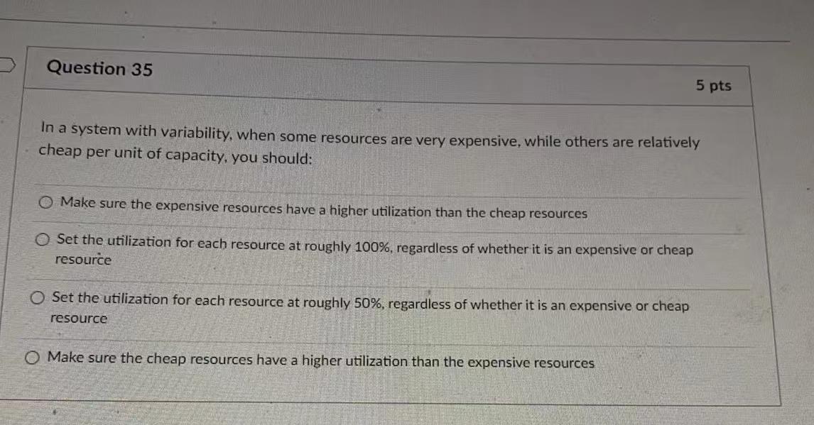 Question 35 5 pts In a system with variability,
