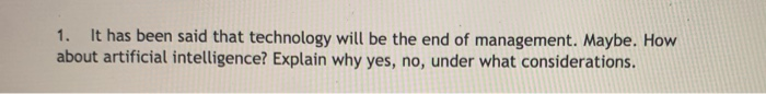 1. It has been said that technology will be the