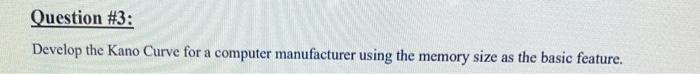 help Question #3: Develop the Kano Curve for a