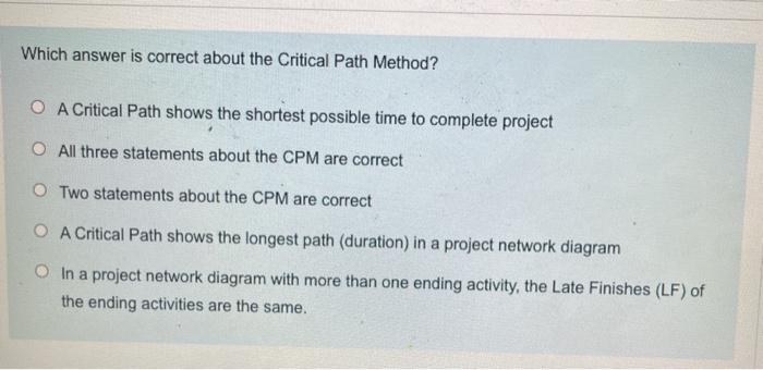 Which answer is correct about the Critical Path