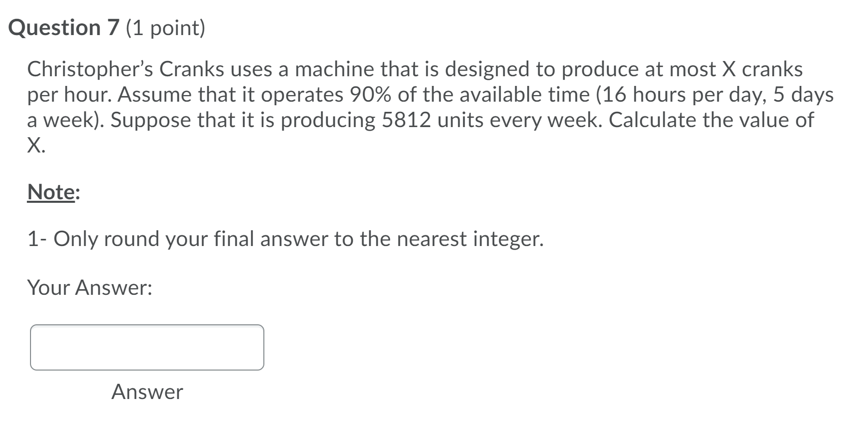Question 7 (1 point) Christopher's Cranks uses a