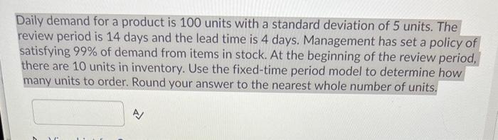 Daily demand for a product is 100 units with a