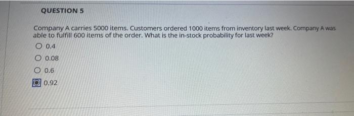 QUESTION 5 Company A carries 5000 items.