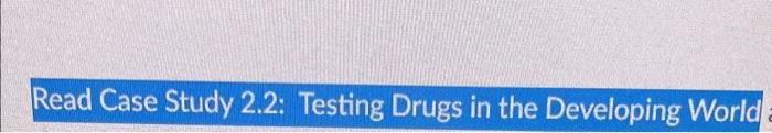 Case Study 2.2: Testing Drugs in the Developing