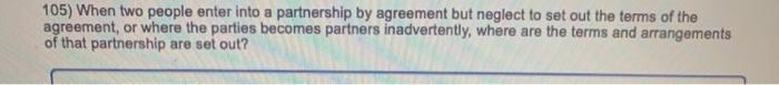 105) When two people enter into a partnership by