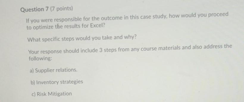 Question 7 (7 points) If you were responsible for