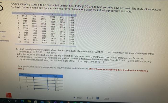 A work sampling study is to be conducted on rush
