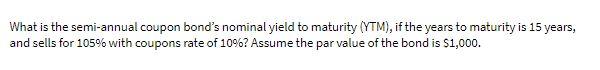 What is the semi-annual coupon bond's nominal
