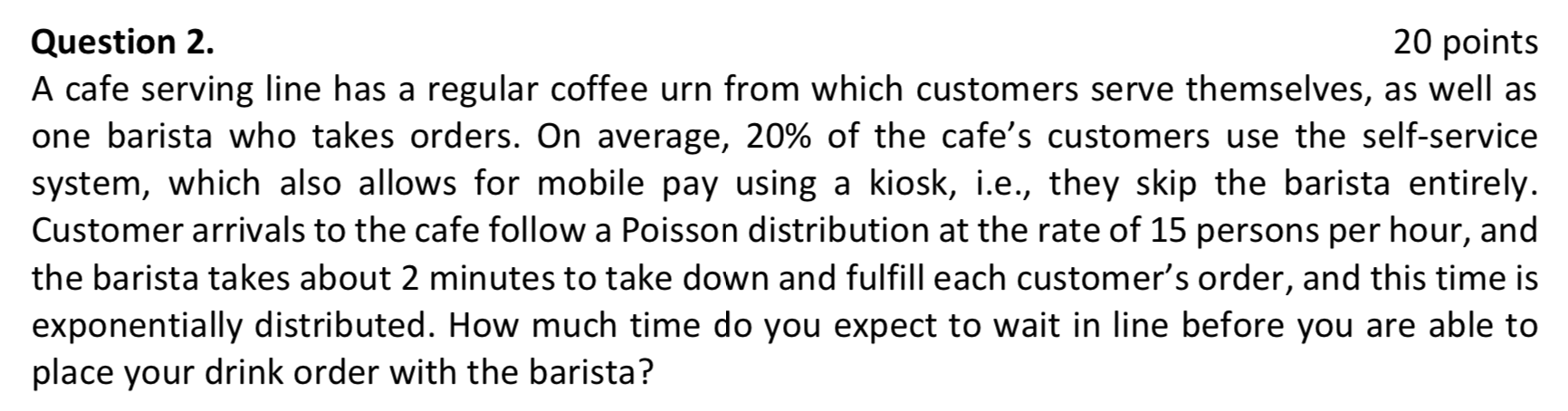 Question 2. 20 points A cafe serving line has a