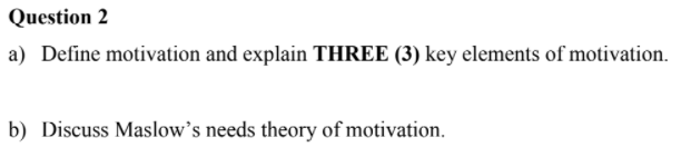 Question 2 a) Define motivation and explain THREE