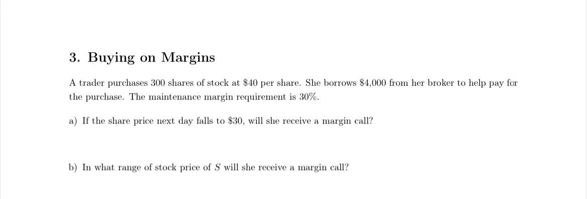 3. Buying on Margins A trader purchases 300