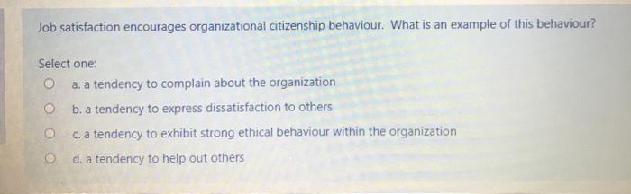 Job satisfaction encourages organizational