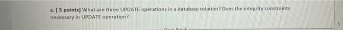 c. [5 points) What are three UPDATE operations in