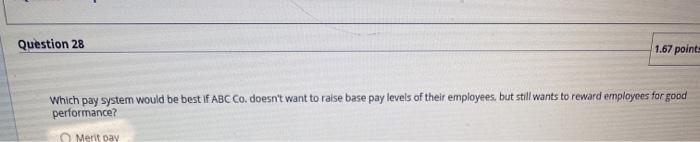 Question 28 1.67 point Which pay system would be