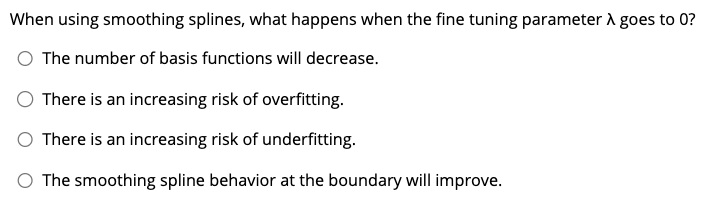 When using smoothing splines, what happens when