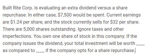 Built Rite Corp. is evaluating an extra dividend
