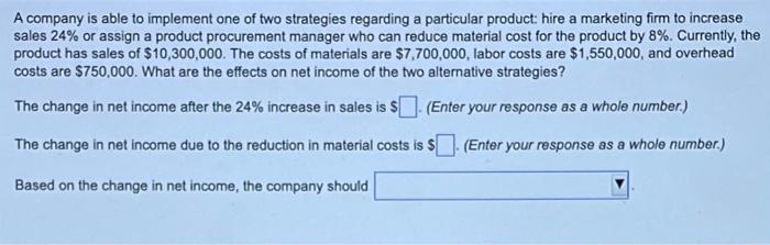 A company is able to implement one of two