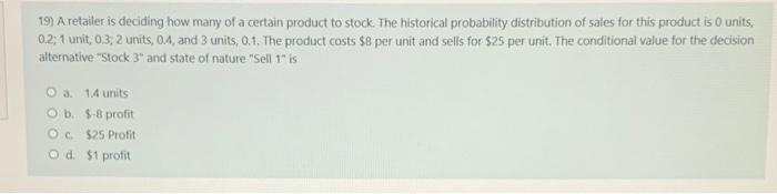 19) A retailer is deciding how many of a certain