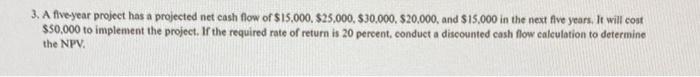 3. A five-year project has a projected net cash