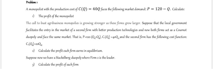 Problem 1 A monopolist with the production cost