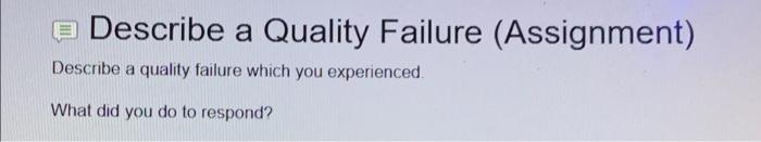 Describe a Quality Failure (Assignment) Describe