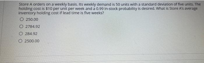 Store A orders on a weekly basis. Its weekly