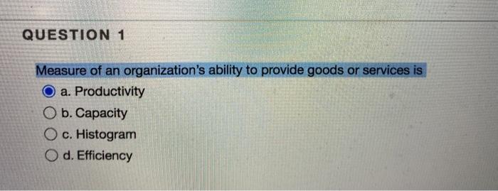 QUESTION 1 Measure of an organization's ability